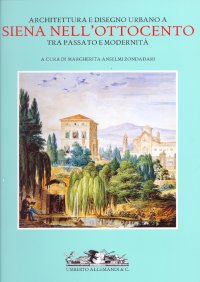 Architettura e Disegno Urbano a Siena nell'Ottocento tra passato e modernità