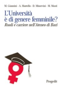 L'università è di genere femminile? Ruoli e ricerche nell'ateneo di Bari. Ediz. illustrata