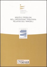 Novità e problemi nell'imposizione tributaria relativa agli immobili. Atti del Convegno