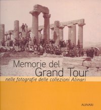 Memorie del Grand Tour nelle fotografie delle collezioni Alinari