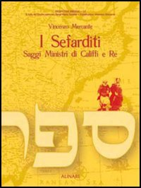I sefarditi. Saggi ministri di califfi e re.
