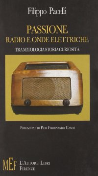 Passione, radio ed onde elettriche. Un appassionante viaggio nella storia delle radiocomunicazioni