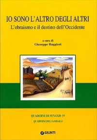 Io sono l'altro degli altri. L'ebraismo e il destino dell'occidente