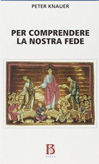 Per comprendere la nostra fede