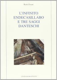 L'infinito endecasillabo e tre saggi danteschi