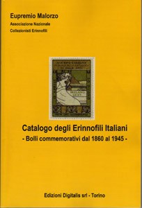 Catalogo degli erinnofili italiani. Bolli commemorativi dal 1860 al 1945 Catalogo degli erinnofili italiani. Bolli commemorativi dal 1860 al 1945