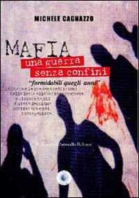 Mafia. Una guerra senza confini. Mafia. Una guerra senza confini.