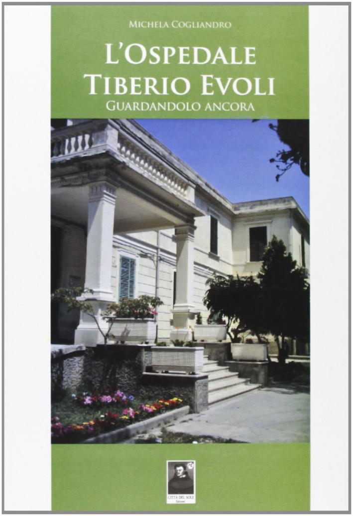 L'Ospedale Tiberio Evoli. Guardandolo ancora L'Ospedale Tiberio Evoli. Guardandolo ancora