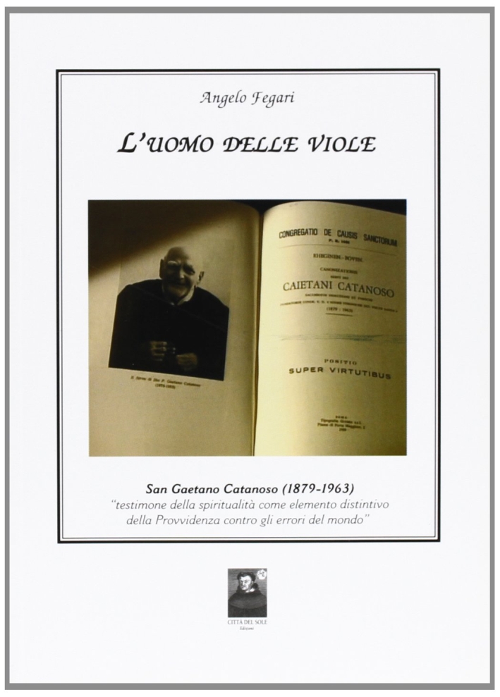 L'uomo delle viole. San Gaetano Catanoso (1879-1963) L'uomo delle viole. San Gaetano Catanoso (1879-1963)
