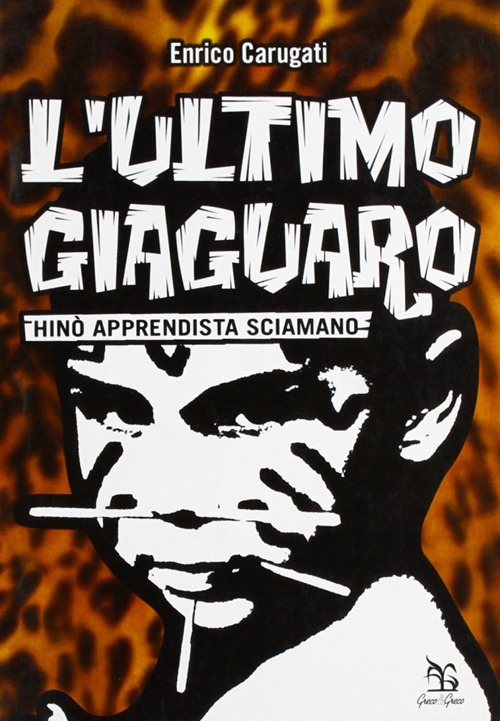 L'ultimo giaguaro. Hinò l'apprendista sciamano L'ultimo giaguaro. Hinò l'apprendista sciamano