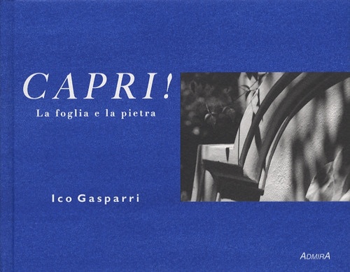 Ico gasparri. Capri! La foglia e la pietra. Ico gasparri. Capri! La foglia e la pietra.