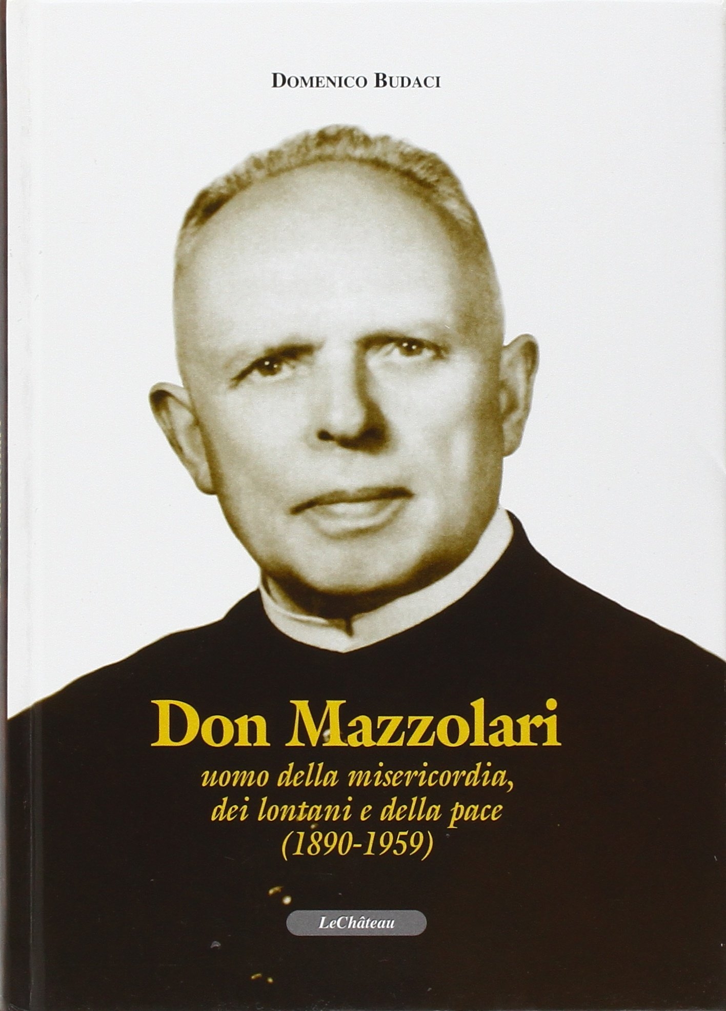 Don Mazzolari. Uomo della misericordia, dei lontani e della pace (1890-1959) Don Mazzolari. Uomo della misericordia, dei lontani e della pace (1890-1959)