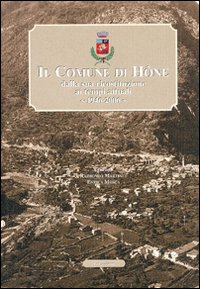 Il comune di Hône dalla sua ricostruzione ai tempi attuali 1946-2006 Il comune di Hône dalla sua ricostruzione ai tempi attuali 1946-2006