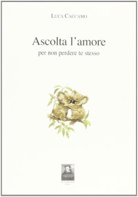 Ascolta l'amore per non perdere te stesso