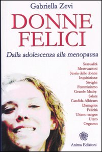 Donne felici. Dalla adolescenza alla menopausa Donne felici. Dalla adolescenza alla menopausa
