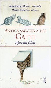 Antica saggezza dei gatti. Aforismi felini Antica saggezza dei gatti. Aforismi felini