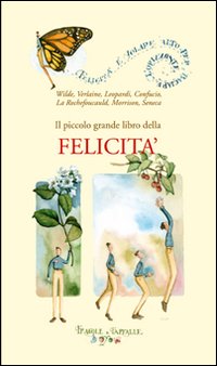 Il piccolo grande libro della felicità Il piccolo grande libro della felicità