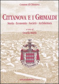 Cittanova e i Grimaldi. Storia, economia, società, architettura Cittanova e i Grimaldi. Storia, economia, società, architettura