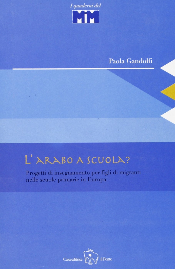 L'arabo a scuola? Progetti di insegnamento per figli di migranti nelle scuole primarie in Europa L'arabo a scuola? Progetti di insegnamento per figli di migranti nelle scuole primarie in Europa