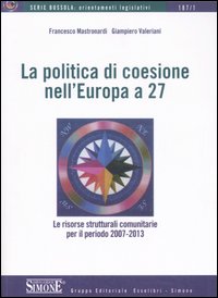 La politica di coesione nell'Europa a 27. Le risorse comunitarie per il periodo 2007-2013 La politica di coesione nell'Europa a 27. Le risorse comunitarie per il periodo 2007-2013