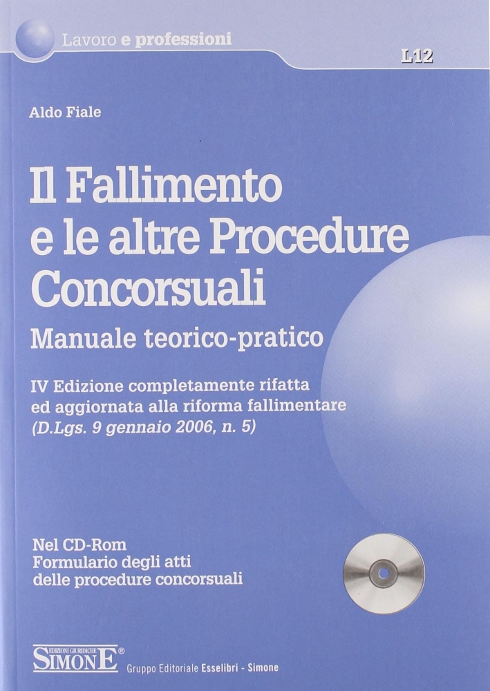 Il fallimento e le altre procedure concorsuali. Manuale teorico-pratico. Con CD-ROM Il fallimento e le altre procedure concorsuali. Manuale teorico-pratico. Con CD-ROM