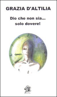 Dio... che non sia solo dovere! Dio... che non sia solo dovere!