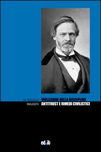 Violazione della disciplina antitrust e rimedi civilistici Violazione della disciplina antitrust e rimedi civilistici