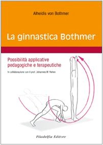 La ginnastica Bothmer. Possibilità applicative pedagogiche e terapeutiche La ginnastica Bothmer. Possibilità applicative pedagogiche e terapeutiche