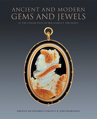 Ancient and Modern Gems and Jewels in the Collection of Her Majesty The Queen