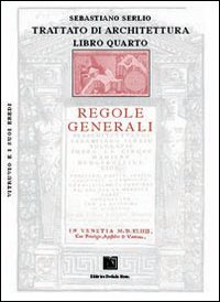 Trattato di architettura. Libro 4°: Regole generali