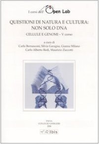 Questioni di natura e cultura: non solo DNA. Cellule e genomi - V corso
