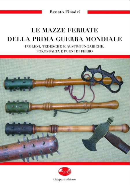 Mazze ferrate della prima guerra mondiale. Inglesi, tedesche, austroungariche, fokosbalta e pugni di ferro