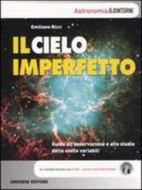 Il cielo imperfetto. Guida all'osservazione e allo studio delle stelle variabili