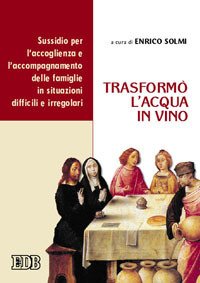 Trasformò l'acqua in vino. Sussidio per l'accoglienza e l'accompagnamento delle famiglie in situazioni difficili e irregolari
