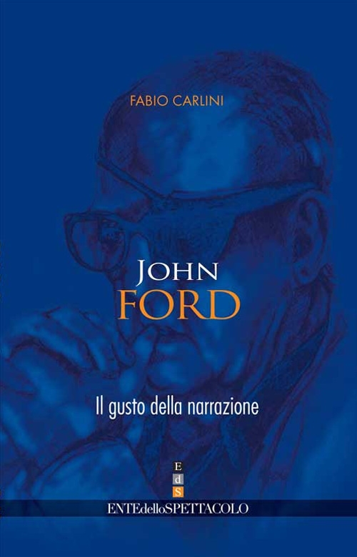 John Ford. Il gusto della narrazione John Ford. Il gusto della narrazione