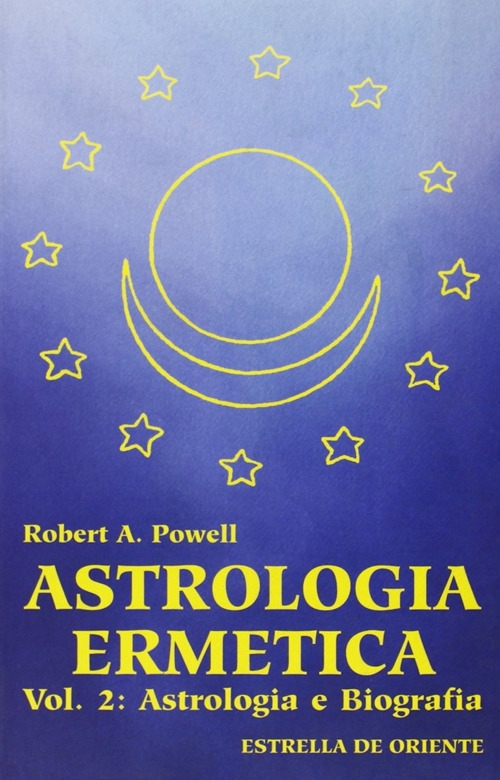 Astrologia ermetica. Vol. 2: Astrologia e biografia Astrologia ermetica. Vol. 2: Astrologia e biografia