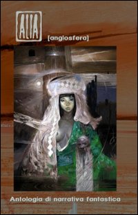 Alia (Anglosfera). Antologia di narrativa fantastica Alia (Anglosfera). Antologia di narrativa fantastica