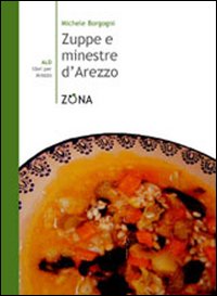 Zuppe e minestre d'Arezzo Zuppe e minestre d'Arezzo