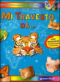 Mi travesto da.... Ediz. illustrata Mi travesto da.... Ediz. illustrata