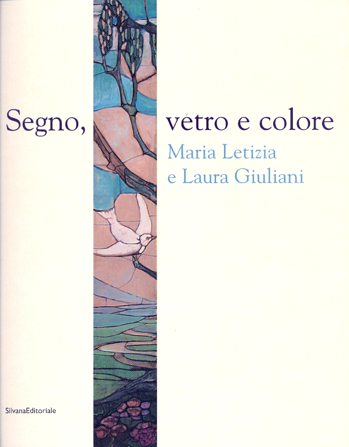Segno, Vetro e Colore. Maria Letizia e Laura Giuliani Segno, Vetro e Colore. Maria Letizia e Laura Giuliani