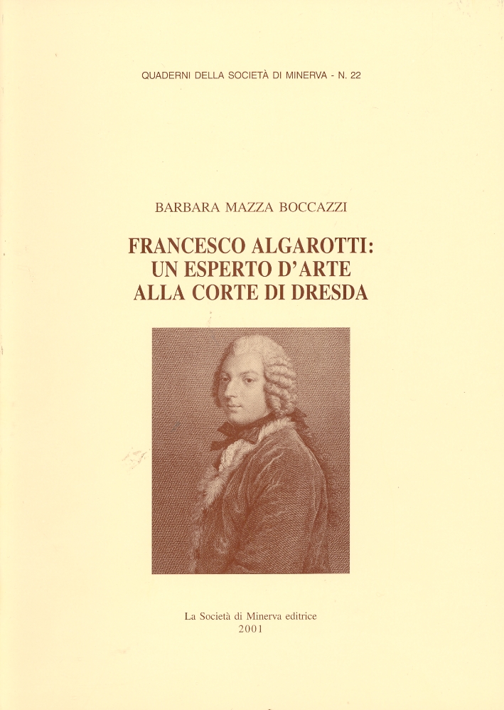 Francesco Algarotti. Un esperto d'arte alla corte di Dresda Francesco Algarotti. Un esperto d'arte alla corte di Dresda