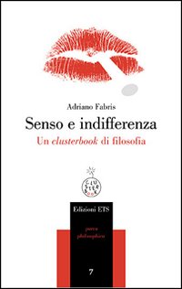 Senso e indifferenza. Un clusterbook di filosofia Senso e indifferenza. Un clusterbook di filosofia