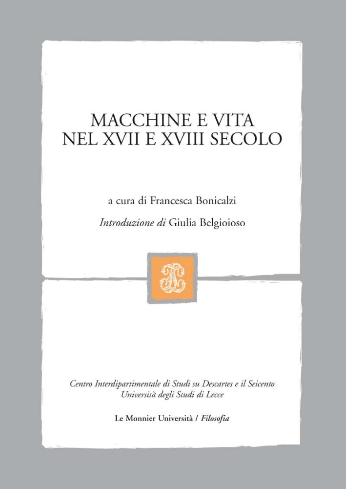 Macchine e vita nel XVII e XVIII secolo Macchine e vita nel XVII e XVIII secolo