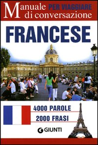 Francese per viaggiare. Manuale di conversazione Francese per viaggiare. Manuale di conversazione