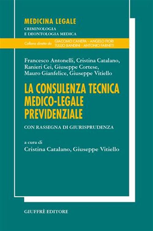 La consulenza tecnica medico-legale previdenziale La consulenza tecnica medico-legale previdenziale