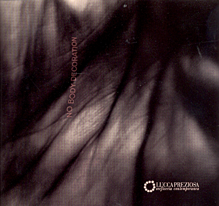 Lucca Preziosa 2006. Oreficeria contemporanea. No Body Decoration Lucca Preziosa 2006. Oreficeria contemporanea. No Body Decoration