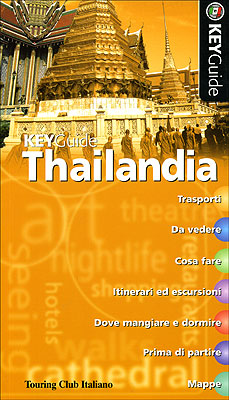 Thailandia. Trasporti. Da Vedere. Cosa Fare. Itinerari ed Escursioni. dove Mangiare e Dormire. Prima di Partire. Mappe Thailandia. Trasporti. Da Vedere. Cosa Fare. Itinerari ed Escursioni. dove Mangiare e Dormire. Prima di Partire. Mappe