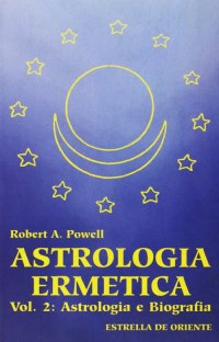 Astrologia ermetica. Vol. 2: Astrologia e biografia