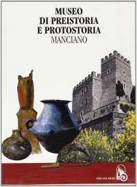 Museo di Preistoria e Protostoria. Manciano