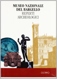 Museo Nazionale del Bargello. Reperti Archeologici